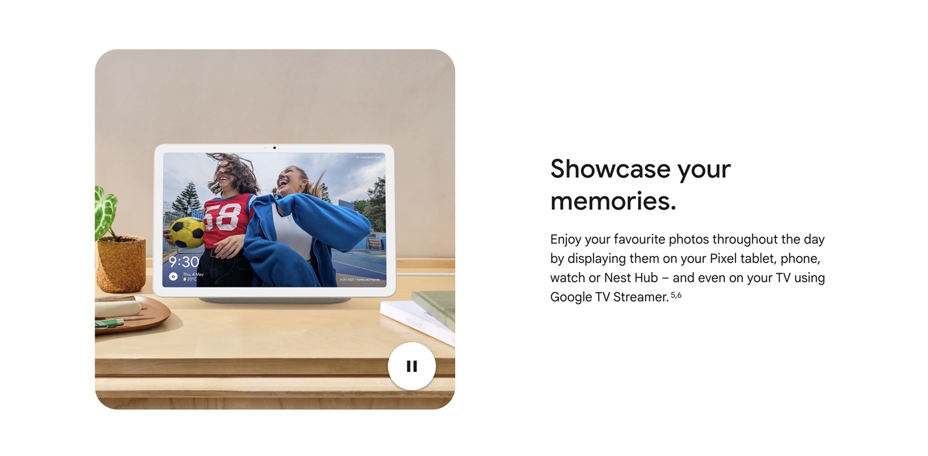 “Showcase your memories” beside a Pixel Tablet on a desk showing a photo of two laughing friends and a 9:30 clock.