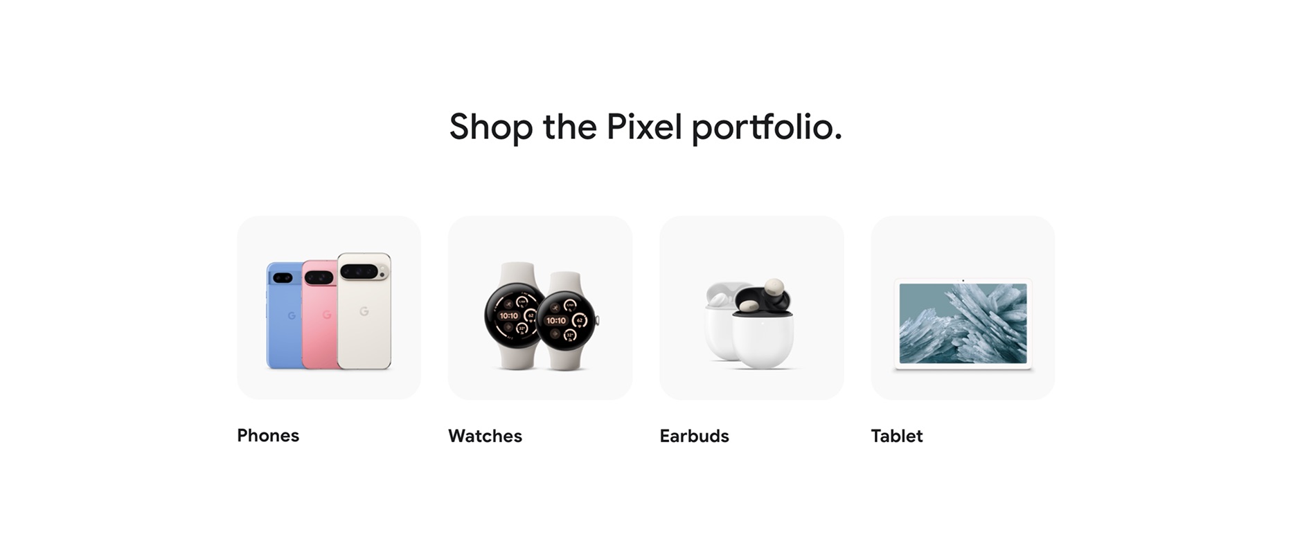 “Shop the Pixel portfolio” again, with tiles for phones, watches, earbuds and tablet.